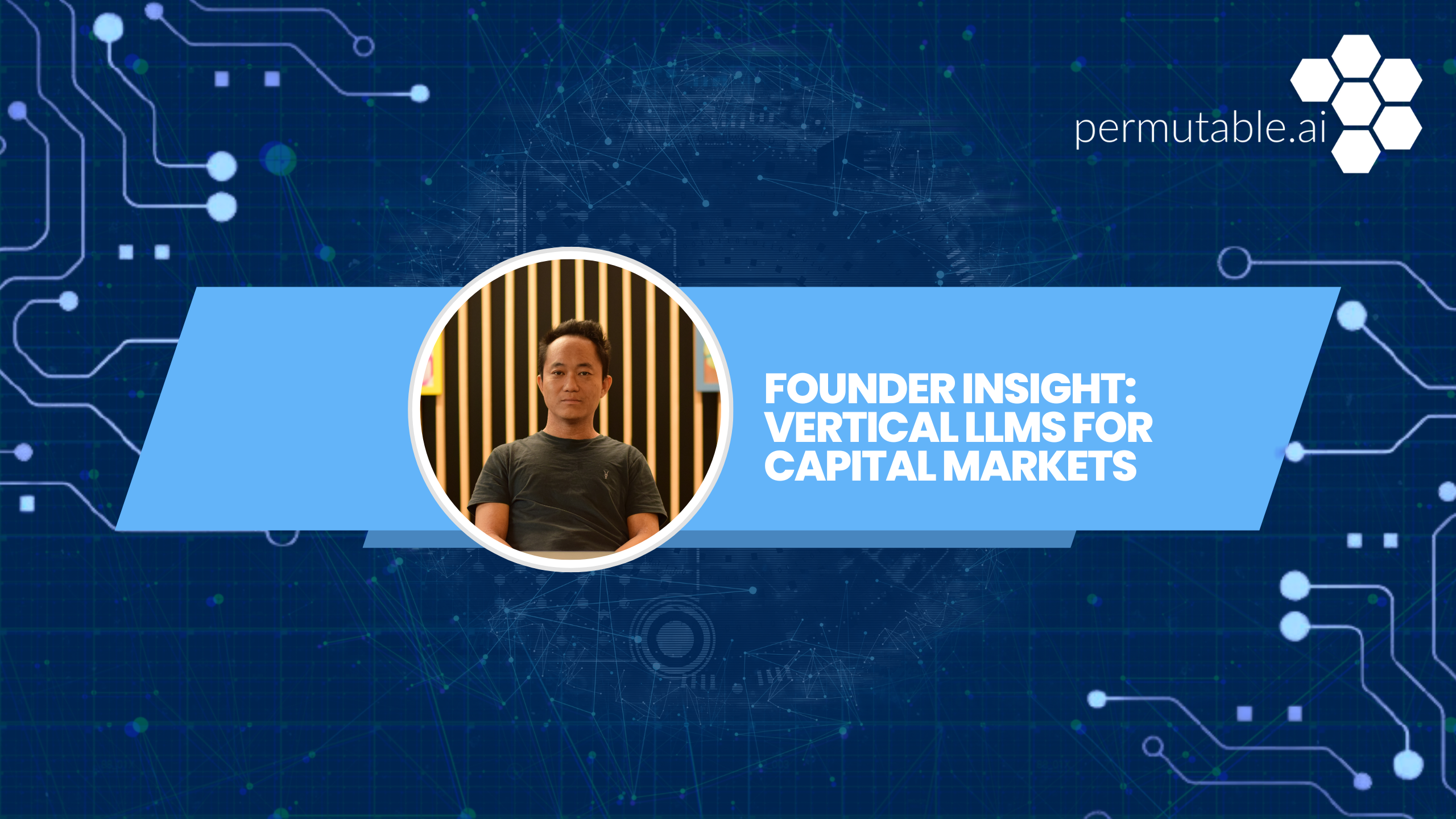 AI in capital markets - cover image for Permutable AI's founder insight series where CEO & Founder of Permutable AI Wilson Chan shares his insights on applications of AI